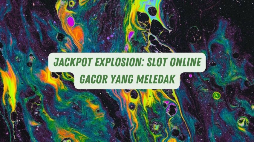 Jackpot Explosion: Game Online Gacor Yang Meledak