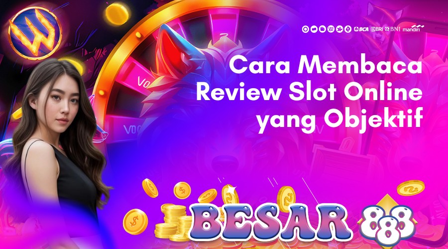 cara membaca review slot online yang objektif