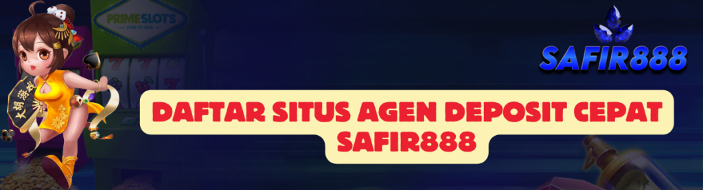 Daftar Situs Agen SAFIR888