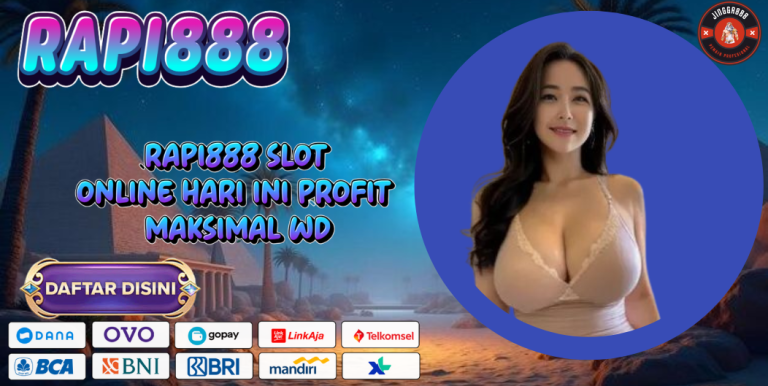 RAPI888 SLOT ONLINE HARI INI PROFIT MAKSIMAL WD